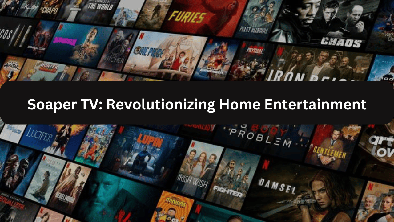 Soaper TV Revolutionizing Home Entertainment